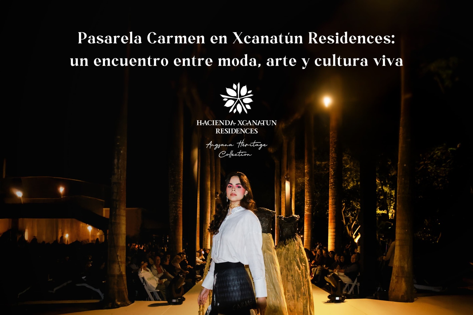 Pasarela Carmen en Xcanatun Residences: un encuentro entre moda, arte y cultura viva